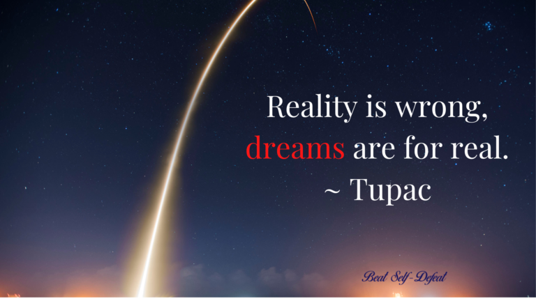 Reality is wrong, dreams are for real