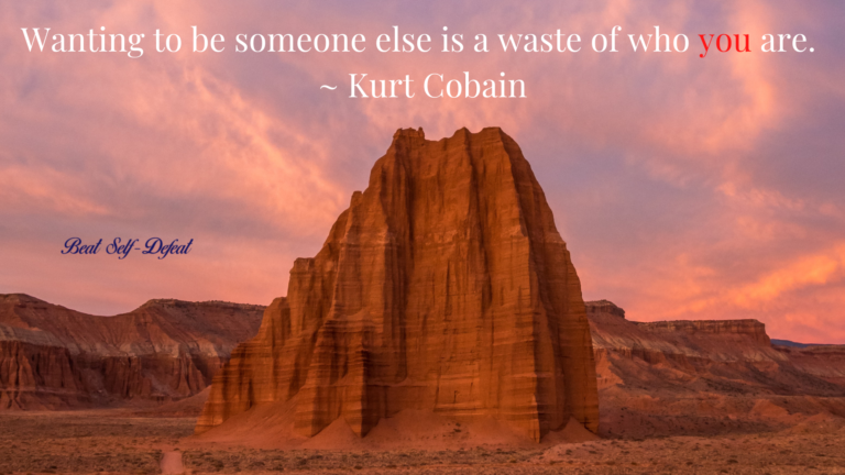 Wanting to be someone else is a waste of who you are