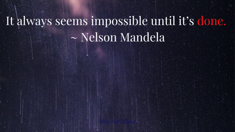 It always seems impossible until it’s done