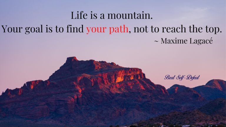 Life is a mountain. Your goal is to find your path, not to reach the top