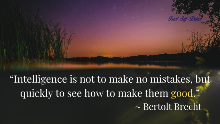 “Intelligence is not to make no mistakes, but quickly to see how to make them good