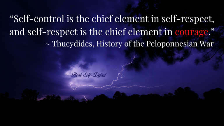 “Self-control is the chief element in self-respect, and self-respect is the chief element in courage