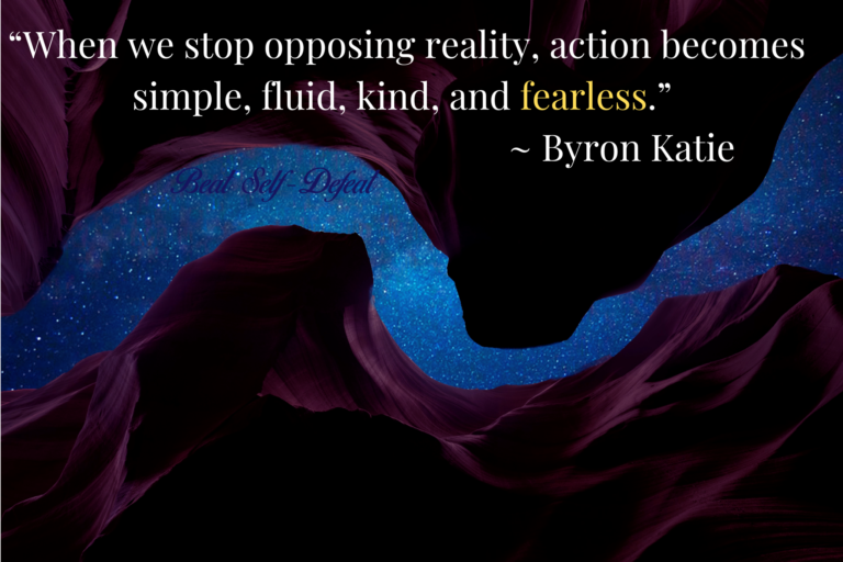 “When we stop opposing reality, action becomes simple, fluid, kind, and fearless