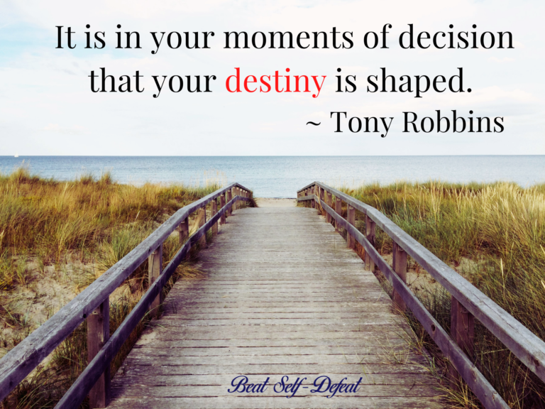 It is in your moments of decision that your destiny is shaped