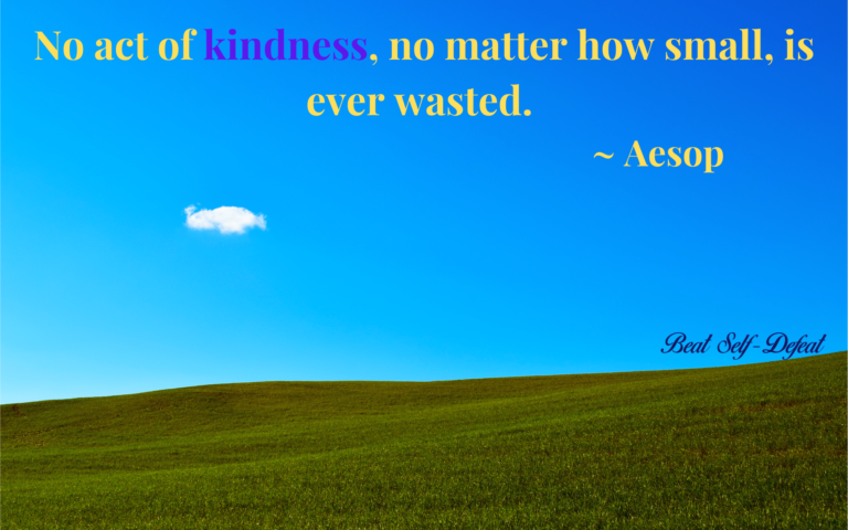 No act of kindness, no matter how small, is ever wasted