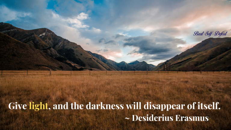 Give light, and the darkness will disappear of itself