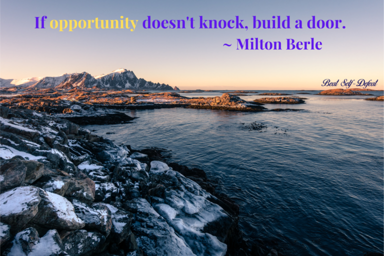 If opportunity doesn't knock, build a door