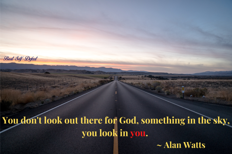 You don't look out there for God, something in the sky, you look in you