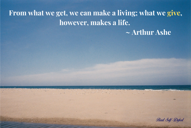 From what we get, we can make a living; what we give, however, makes a life