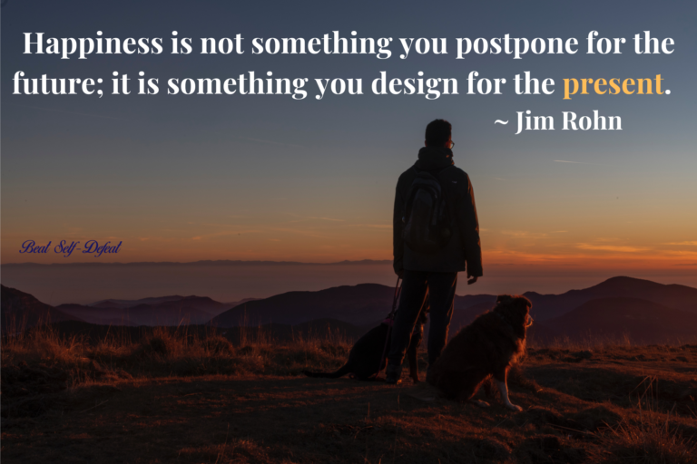 Happiness is not something you postpone for the future; it is something you design for the present