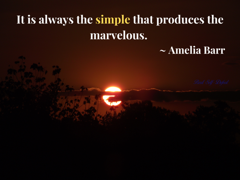 It is always the simple that produces the marvelous