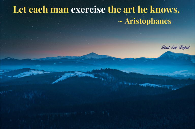 Let each man exercise the art he knows