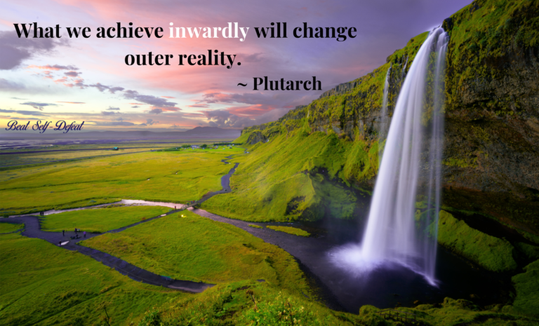 What we achieve inwardly will change outer reality