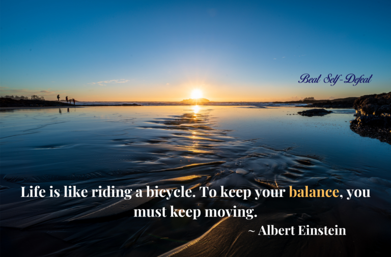 Life is like riding a bicycle. To keep your balance, you must keep moving