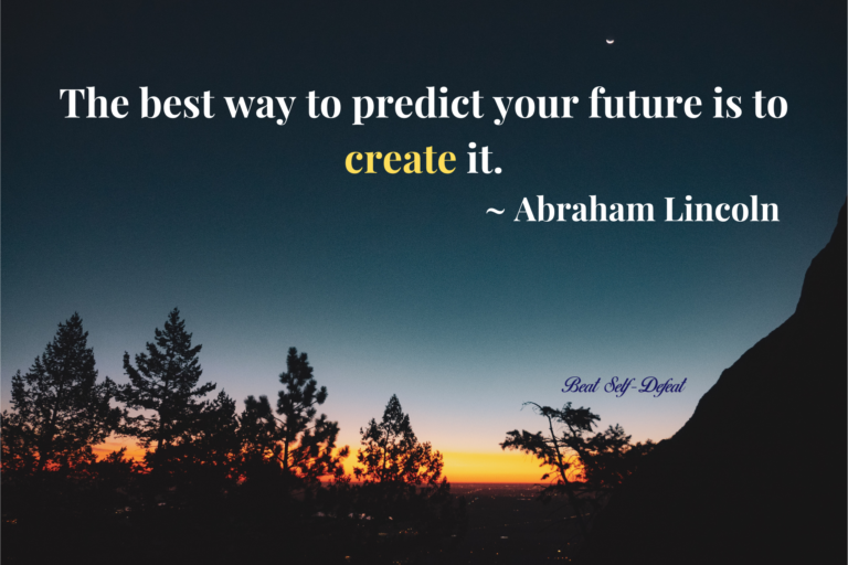 The best way to predict your future is to create it