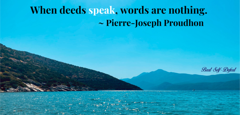 When deeds speak, words are nothing