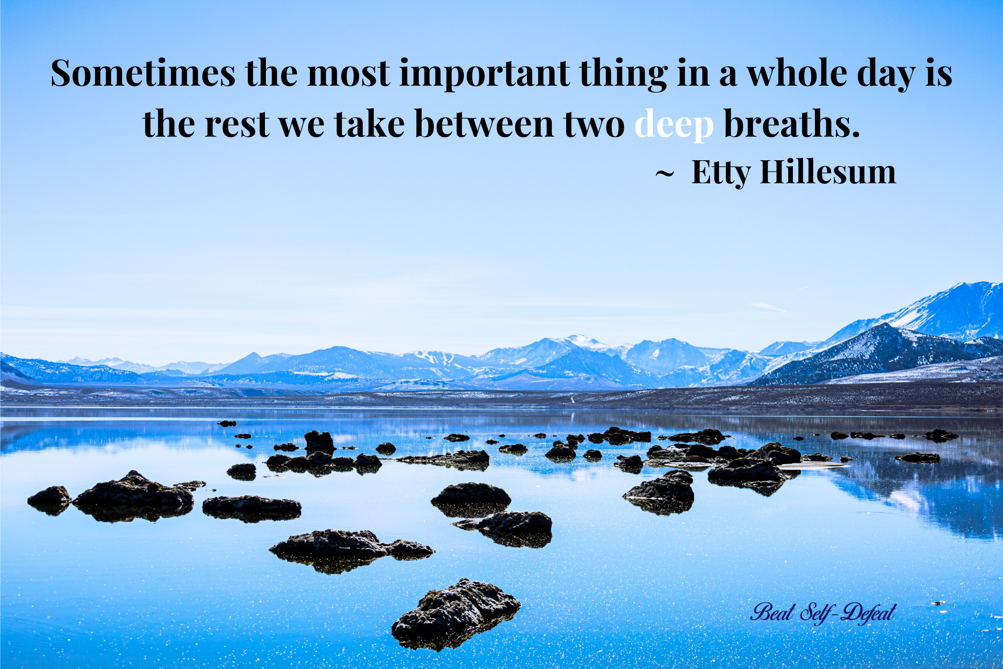 Sometimes the most important thing in a whole day is the rest we take between two deep breaths