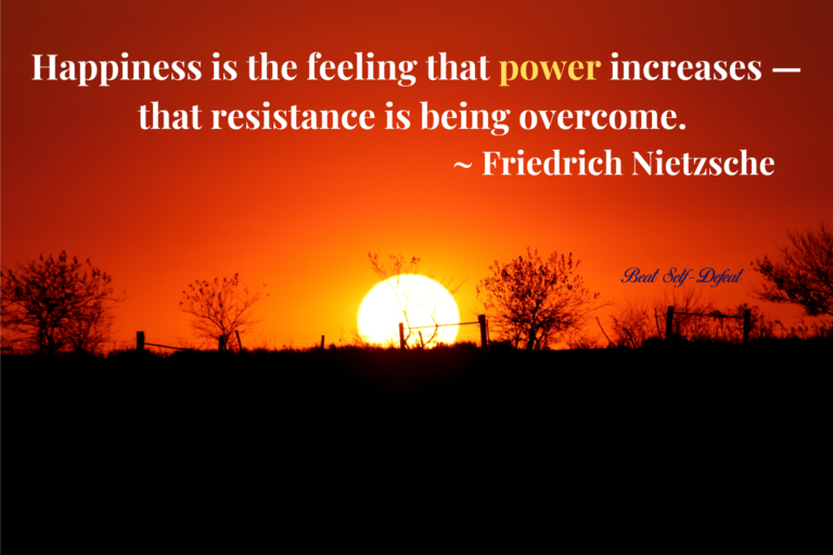 Happiness is the feeling that power increases — that resistance is being overcome