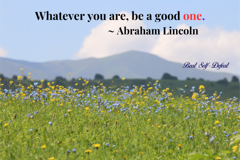 Whatever you are, be a good one