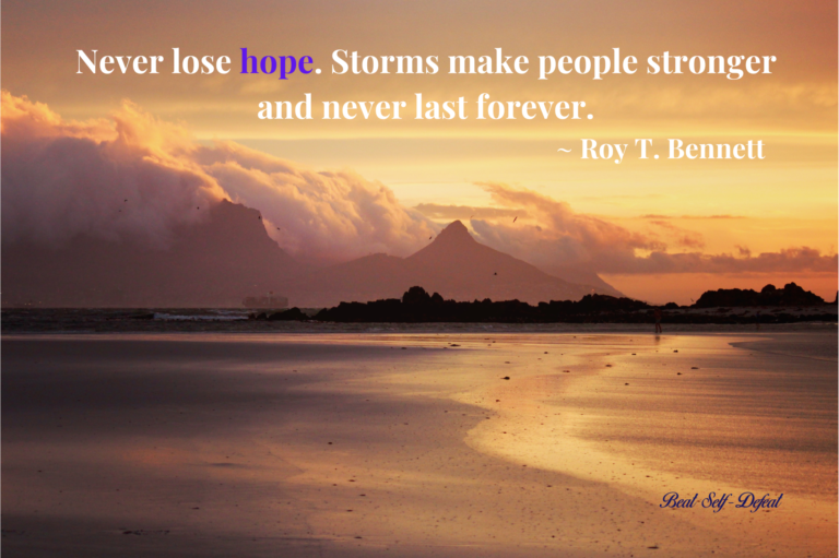 Never lose hope. Storms make people stronger and never last forever. ~ Roy T