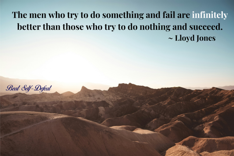 The men who try to do something and fail are infinitely better than those who try to do nothing and succeed