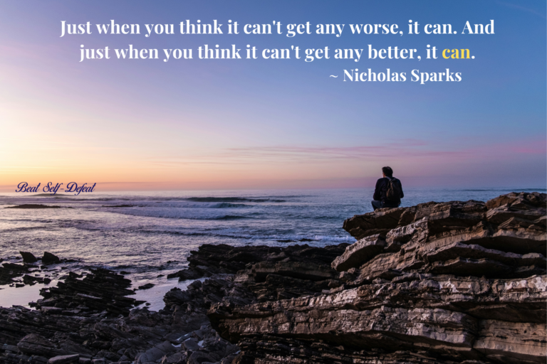 “Just when you think it can't get any worse, it can. And just when you think it can't get any better, it can