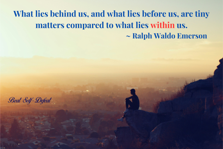 What lies behind us, and what lies before us, are tiny matters compared to what lies within us