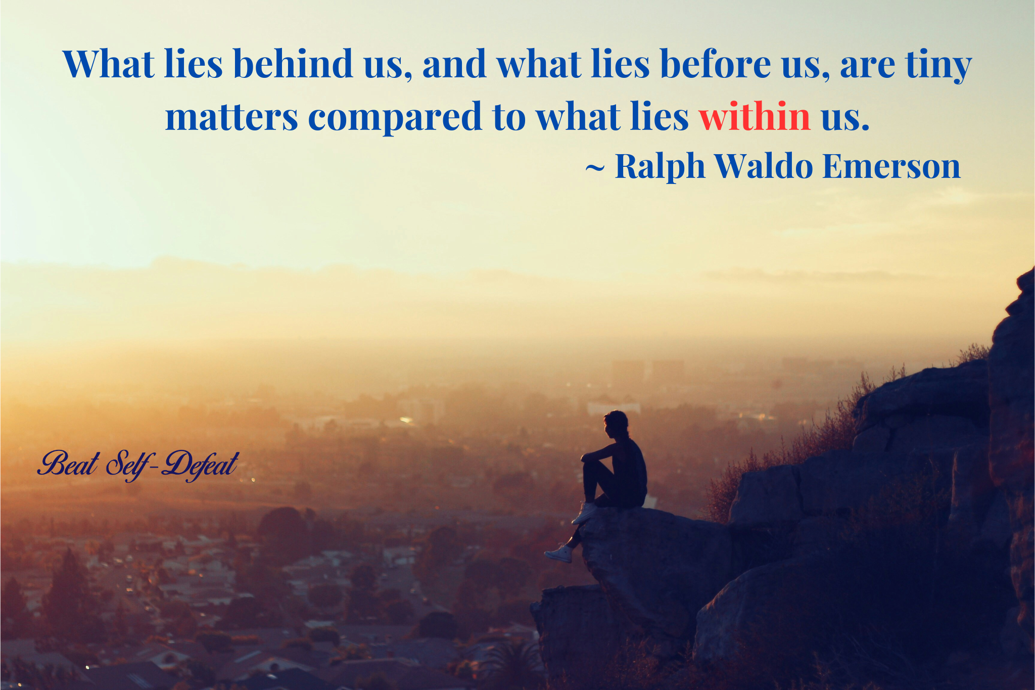 What lies behind us, and what lies before us, are tiny matters compared to what lies within us