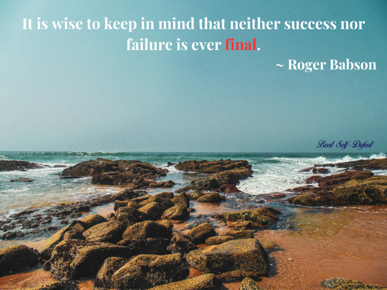 It is wise to keep in mind that neither success nor failure is ever final