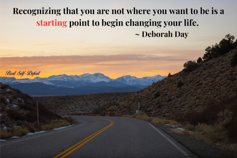 “Recognizing that you are not where you want to be is a starting point to begin changing your life