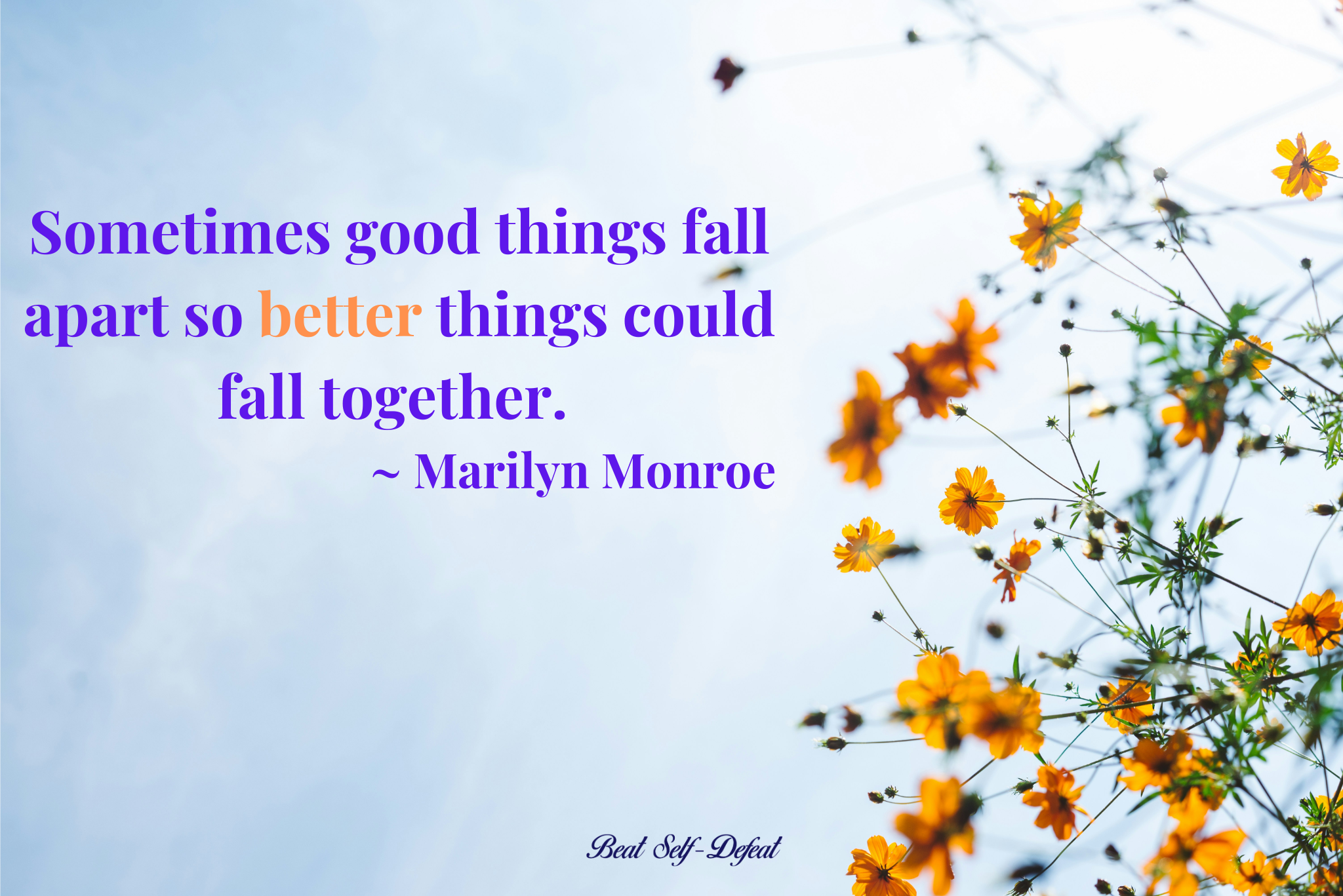 “Sometimes good things fall apart so better things could fall together