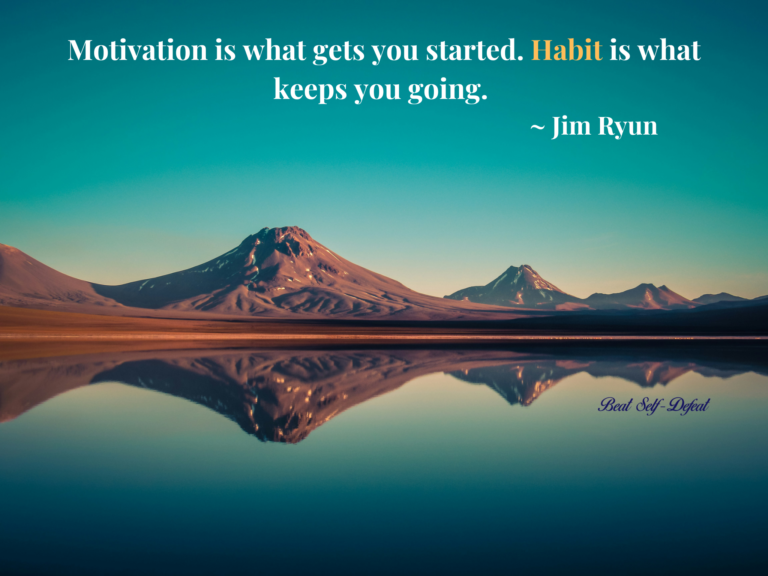 Motivation is what gets you started. Habit is what keeps you going