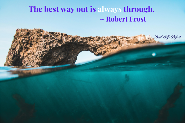 The best way out is always through